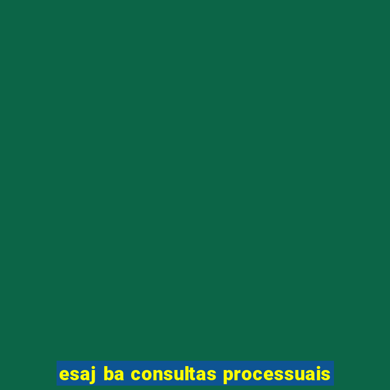 esaj ba consultas processuais